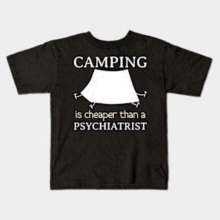 camping is cheaper than a psychiatrist Kids T-Shirt